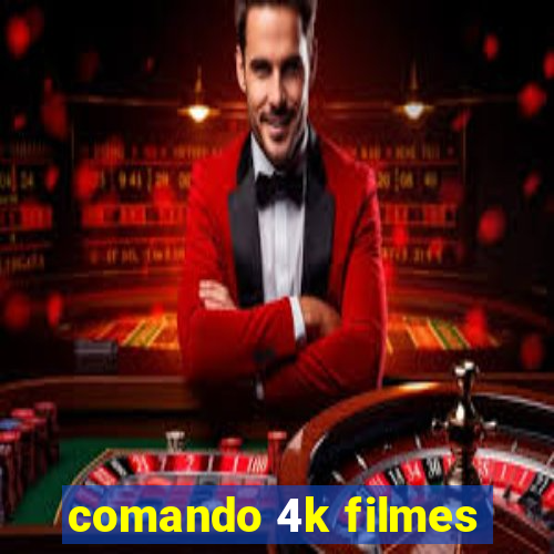 comando 4k filmes